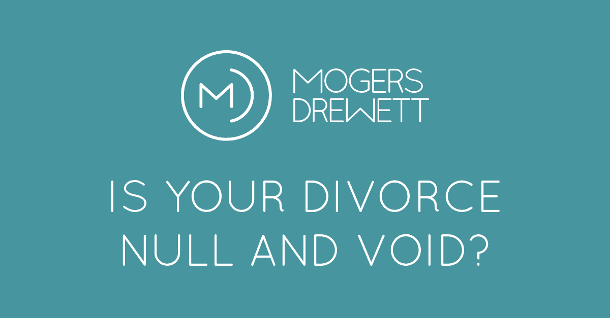 Is your divorce null and void? Mogers Drewett