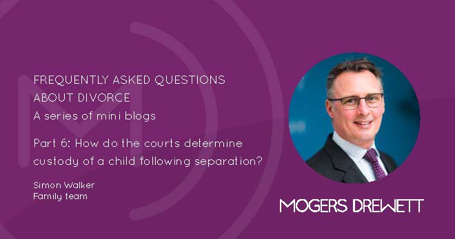 FAQs About Divorce - Custody of Children - Mogers Drewett