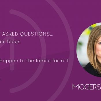 FAQs – What might happen to the family farm if…