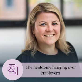 The heatdome hanging over employers