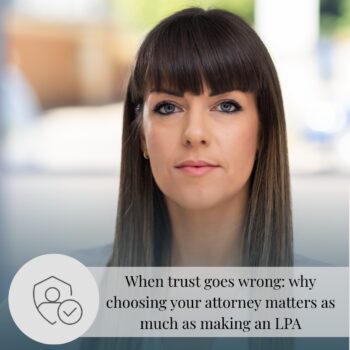 When trust goes wrong: why choosing your attorney matters as&hellip;