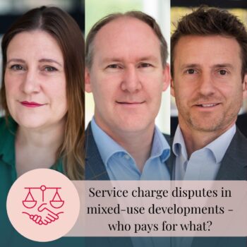 Service charge disputes in mixed-use developments – who pays for&hellip;